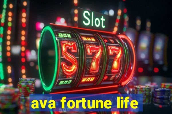 ava fortune life